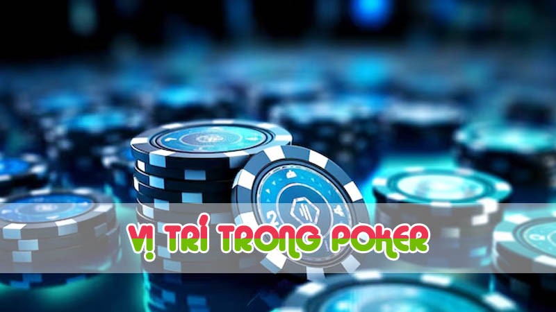 Kinh nghiệm chọn vị trí chuẩn nhất trong Poker 2024 - wi88